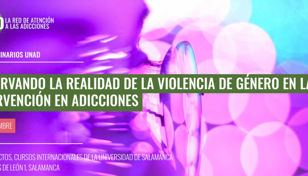 Jornada “Observando la realidad de la violencia de género en la intervención en adicciones”