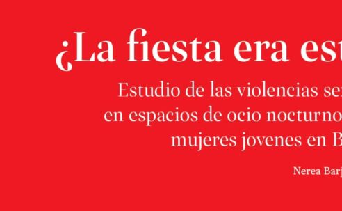 Recomendamos: ¿La fiesta era esto? Estudio de las violencias sexuales en espacios de ocio nocturno sobre mujeres jóvenes en Bizkaia.