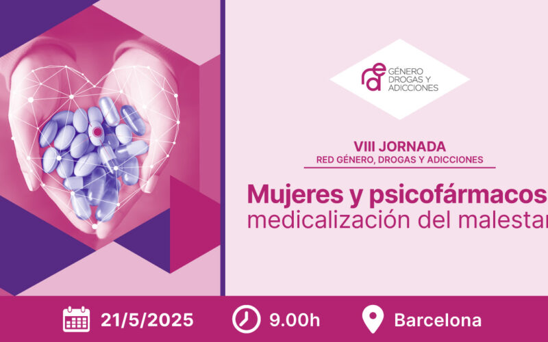 VIII Jornada de la Red Género, Drogas y Adicciones: «Mujeres y psicofármacos: medicalización del malestar» [Barcelona, 21 mayo]