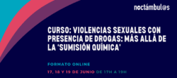 Curso online “Violencias sexuales con presencia de drogas: más allá de la ‘sumisión química’” – 17, 18 y 19/06/25