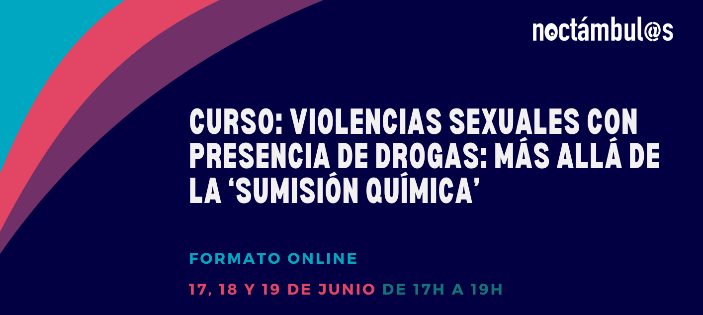 Curso “Violencias sexuales con presencia de drogas: más allá de la ‘sumisión química’” // Online