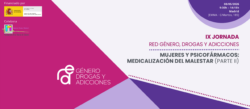 MATERIALES – IX Jornada de la Red Género, Drogas y Adicciones: «Mujeres y psicofármacos: medicalización del malestar (parte II)»