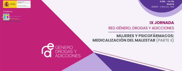 MATERIALES – IX Jornada de la Red Género, Drogas y Adicciones: «Mujeres y psicofármacos: medicalización del malestar (parte II)»