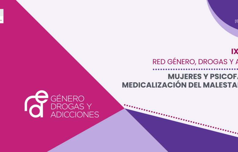 MATERIALES – IX Jornada de la Red Género, Drogas y Adicciones: «Mujeres y psicofármacos: medicalización del malestar (parte II)»