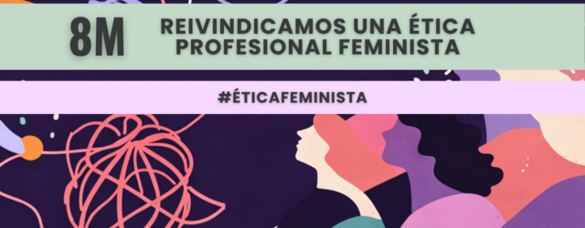 8M 2026: Reivindicamos una ética profesional feminista