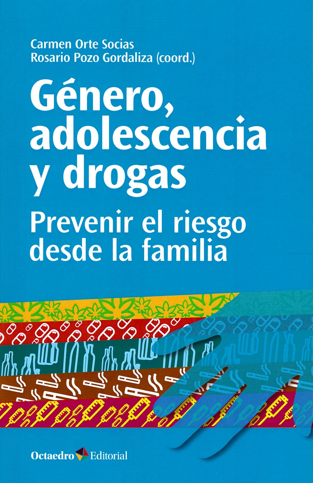 Género, adolescencia y drogas. Prevenir el riesgo desde la familia