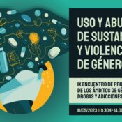 IX Encuentro de profesionales de género, drogas y adicciones: “Uso y abuso de sustancias y violencia de género” – Zaragoza, 18 mayo