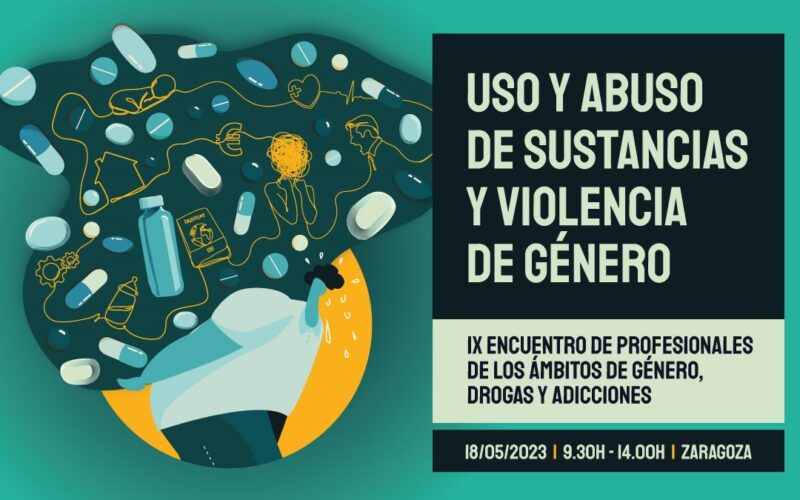 IX Encuentro de profesionales de género, drogas y adicciones: «Uso y abuso de sustancias y violencia de género» – Zaragoza, 18 mayo