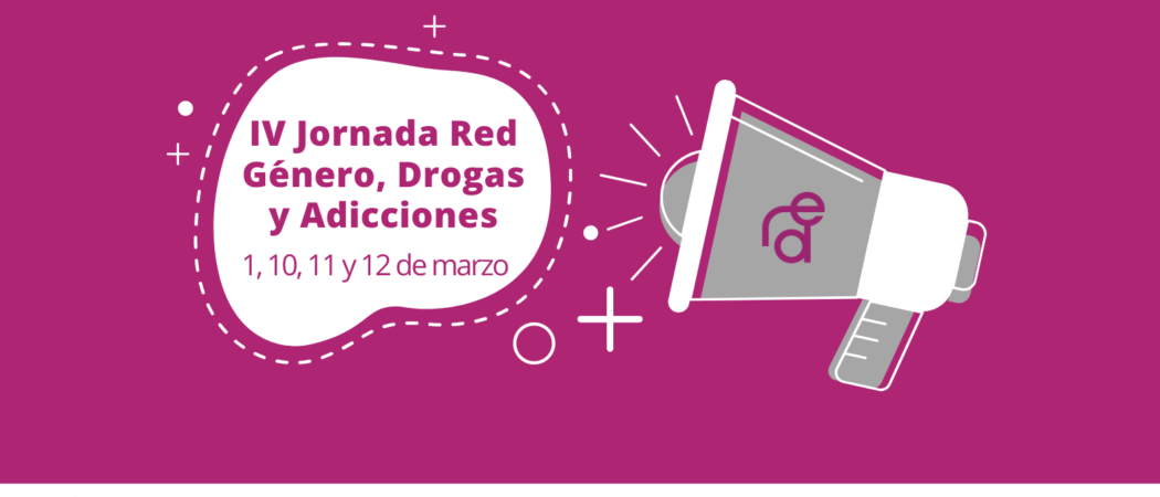 IV Jornada Red Género, Drogas y Adicciones