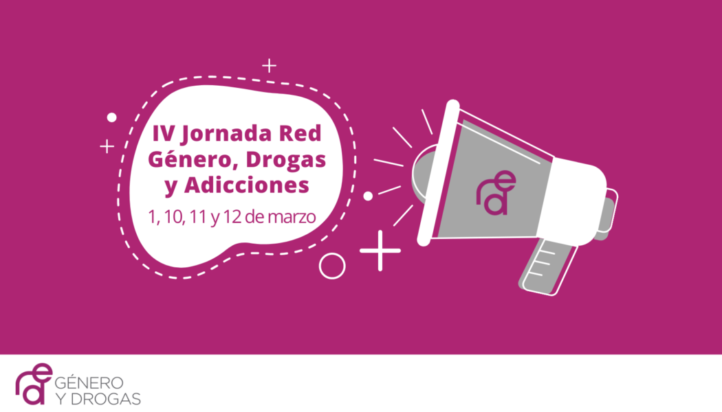 IV Jornada Red Género, Drogas y Adicciones