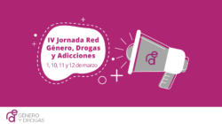IV Jornada Red Género, Drogas y Adicciones