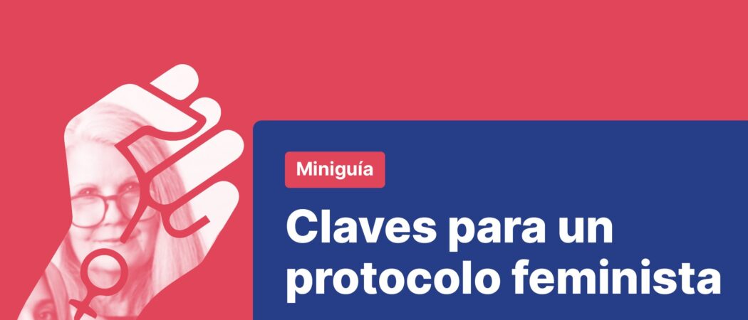 Guia de transversalización de género: «Claves para un protocolo feminista» (CAST y CAT)