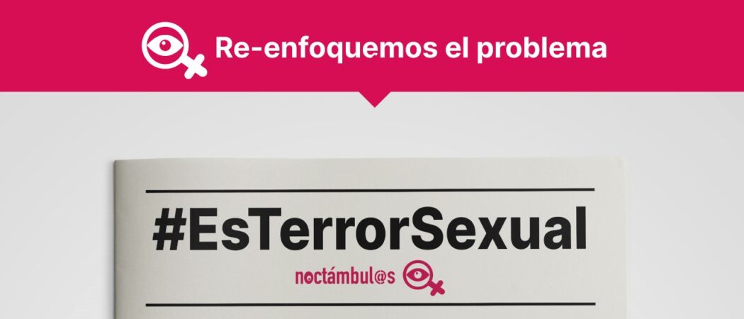 Campaña Noctámbul@s 2022: “Re-enfoquemos el problema”: por un abordaje mediático de las violencias sexuales con perspectiva de género