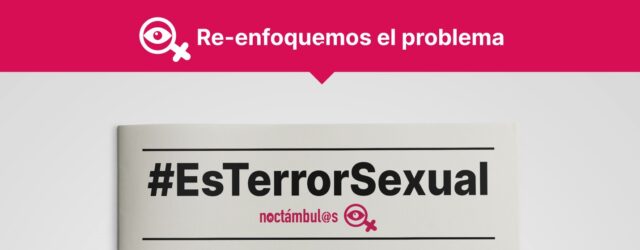 Campaña Noctámbul@s 2022: “Re-enfoquemos el problema”: por un abordaje mediático de las violencias sexuales con perspectiva de género