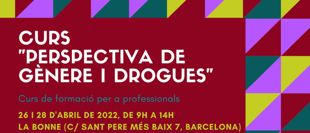 Nova edició del Curs “Perspectiva de gènere i drogues” – Barcelona, 26 i 28 abril