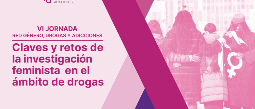 VI Jornada de la Red Género, Drogas y Adicciones – 27 de junio [10h – 13.30h / hora peninsular]