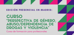 Nueva edición del Curso “Perspectiva de género, abuso / dependencia de drogas y violencia” – Madrid, 4 a 6 mayo