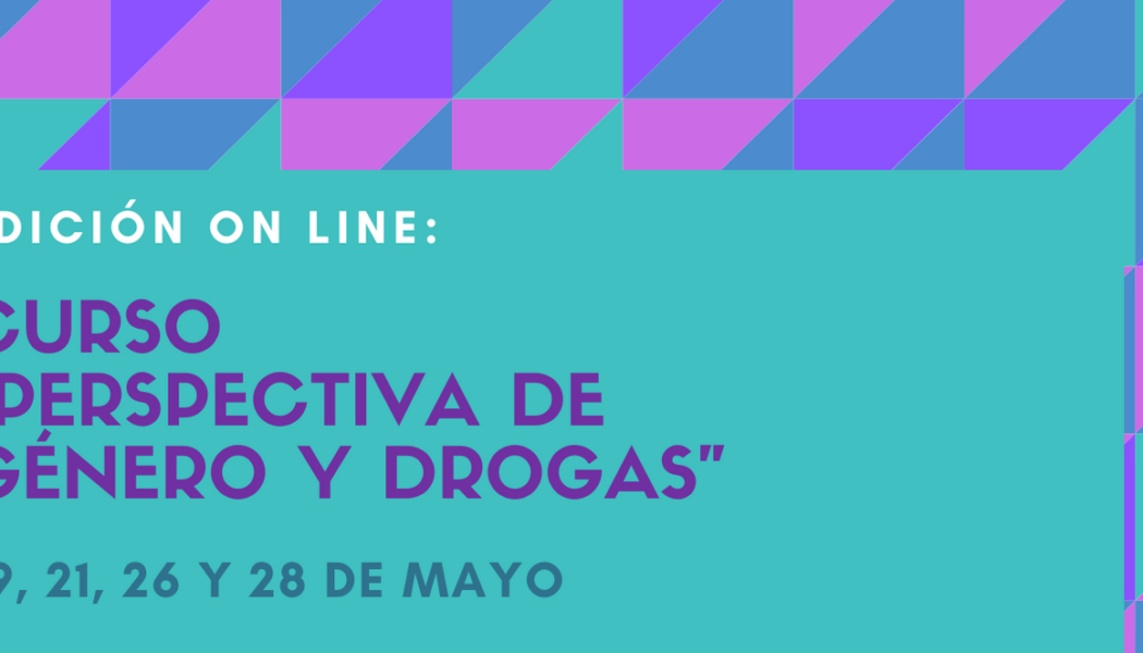 Curso “Perspectiva de género y drogas” – on line