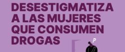 Campaña Malva 2022: Desestigmatiza a las mujeres que consumen drogas. #EstigmaEsRiesgo #CastigoEsRiesgo