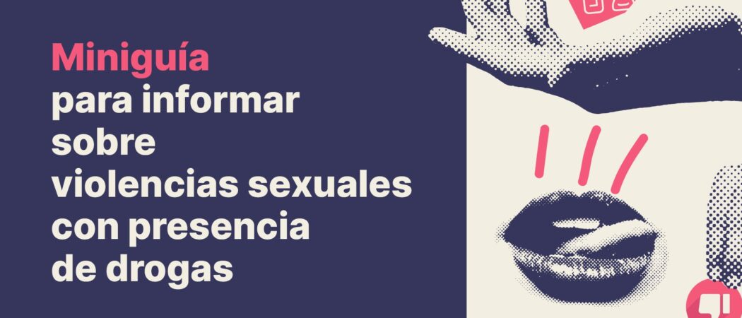 Miniguía para informar sobre violencias sexuales con presencia de drogas (CAST y CAT)