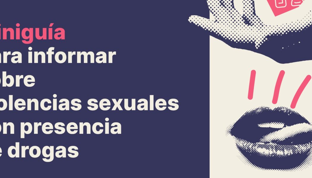 Miniguía para informar sobre violencias sexuales con presencia de drogas (CAST y CAT)