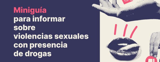 Miniguía para informar sobre violencias sexuales con presencia de drogas (CAST y CAT)