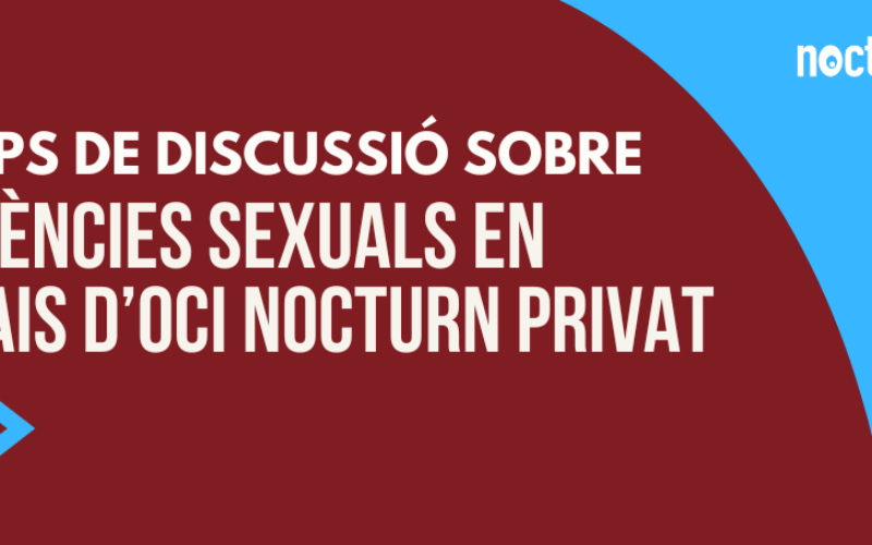 Grups de discussió sobre violències sexuals en espais d’oci nocturn privat