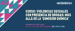 Curso ON LINE: “Violencias sexuales con presencia de drogas: más allá de la ‘sumisión química’” – 18, 19 y 20/12/23