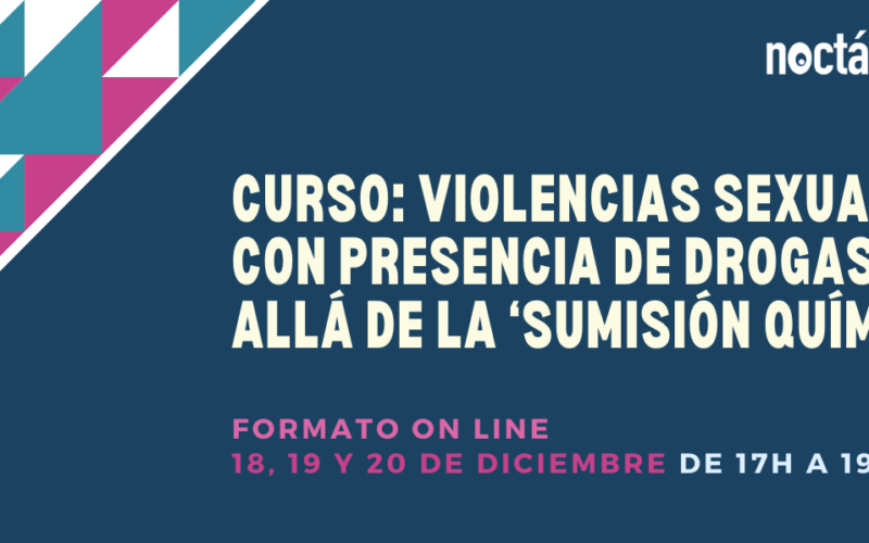 Curso ON LINE: “Violencias sexuales con presencia de drogas: más allá de la ‘sumisión química’” – 18, 19 y 20/12/23