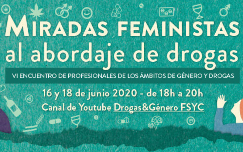 VI Encuentro de #GéneroyDrogas: «Miradas feministas al abordaje de drogas». On line, 16 y 18 de junio