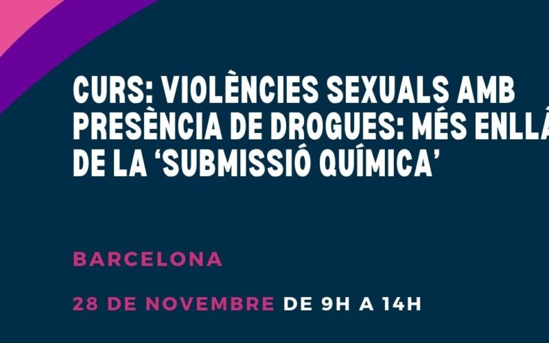 Curs a Barcelona: “Violències sexuals amb presència de drogues: més enllà de la ‘submissió química’” – 28 de novembre 2025