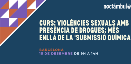 Curs a Barcelona: “Violències sexuals amb presència de drogues: més enllà de la ‘submissió química’” – 15/12/23