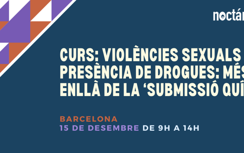 Curs a Barcelona: “Violències sexuals amb presència de drogues: més enllà de la ‘submissió química’” – 15/12/23