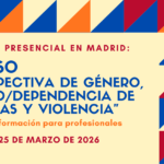 Curso “Perspectiva de género, abuso / dependencia de drogas y violencia” // Madrid