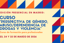 Nueva edición del Curso “Perspectiva de género, abuso / dependencia de drogas y violencia” – Madrid, 23 a 25 de marzo