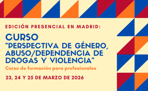 Nueva edición del Curso “Perspectiva de género, abuso / dependencia de drogas y violencia” – Madrid, 23 a 25 de marzo