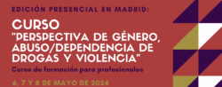 Nueva edición del Curso “Perspectiva de género, abuso / dependencia de drogas y violencia” – Madrid, 6 a 8 mayo