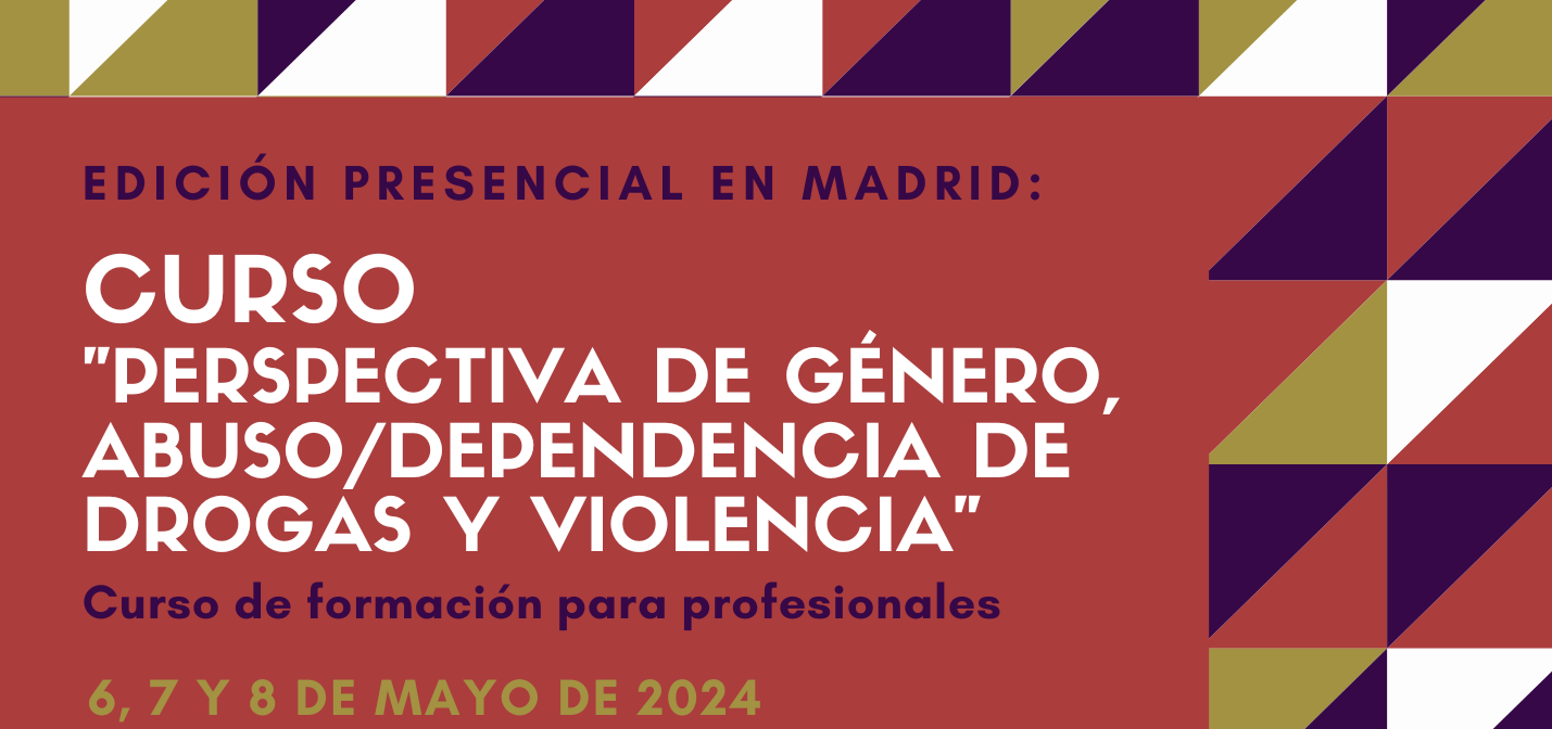 Curso “Perspectiva de género, abuso / dependencia de drogas y violencia” // Madrid