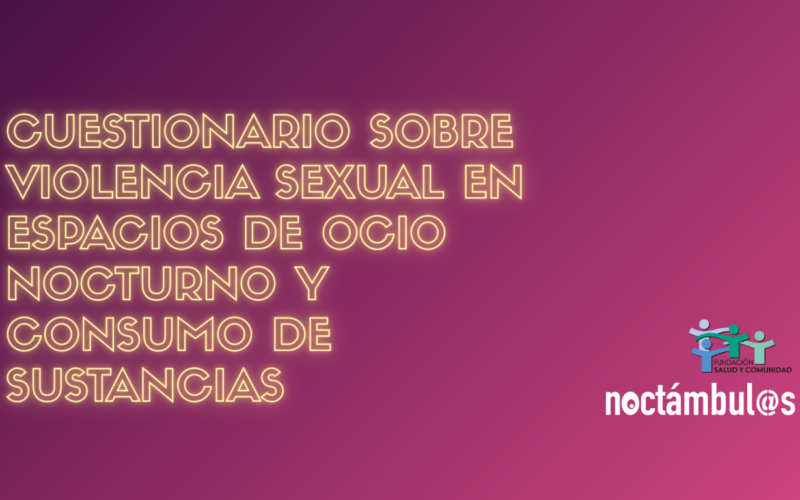 ENCUESTA NOCTÁMBUL@S: Violencia sexual en espacios de ocio nocturno y consumo de sustancias
