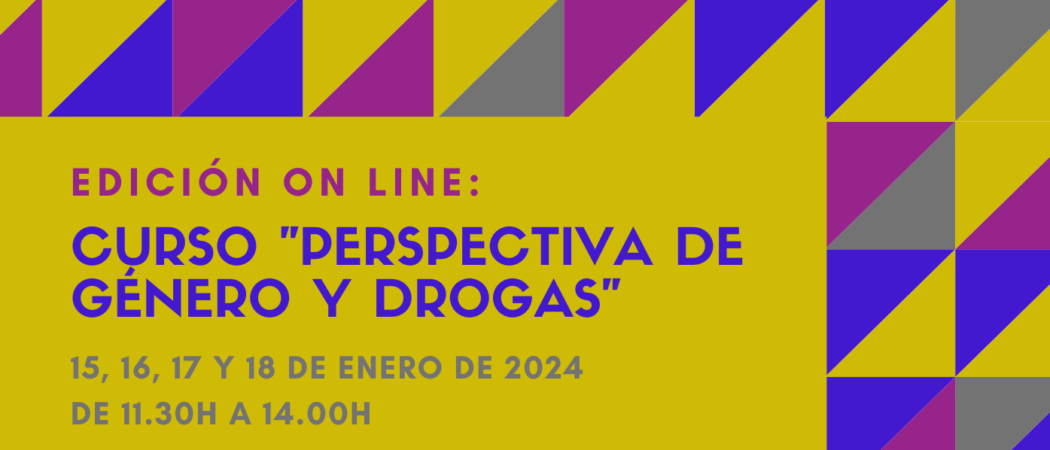 Nueva edición del Curso “Perspectiva de género y drogas” – on line – 15 a 18 enero 2024