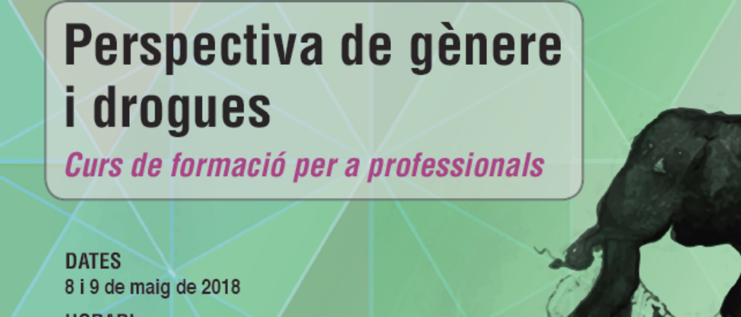 Curs «Perspectiva de gènere i drogues» – 8 i 9 maig 2018, Barcelona