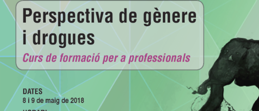 Curs “Perspectiva de gènere i drogues” – 8 i 9 maig 2018, Barcelona