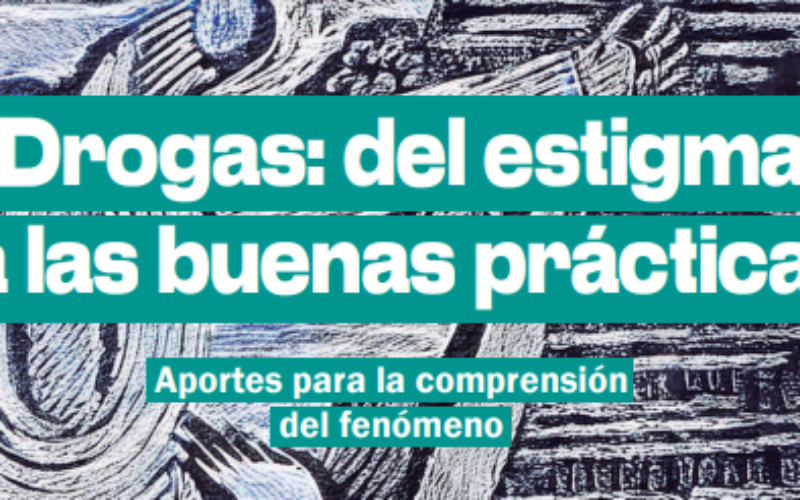 Participamos en el libro «Drogas: del estigma a las buenas prácticas. Aportes para la comprensión del fenómeno»