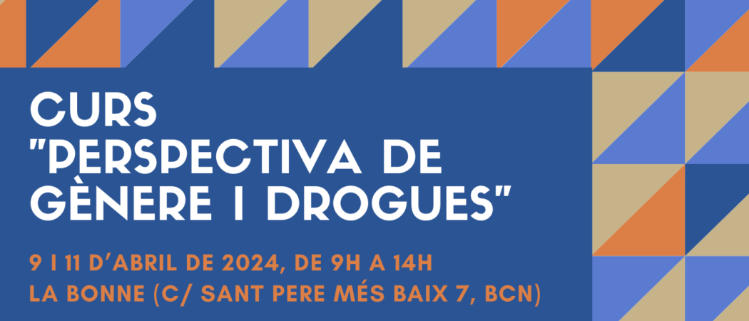 Nova edició del Curs “Perspectiva de gènere i drogues” – Barcelona, 9 i 11 d’abril