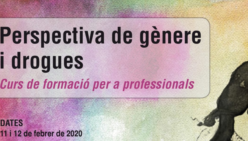 Curs “Perspectiva de gènere i drogues” – 11 i 12 febrer, Barcelona