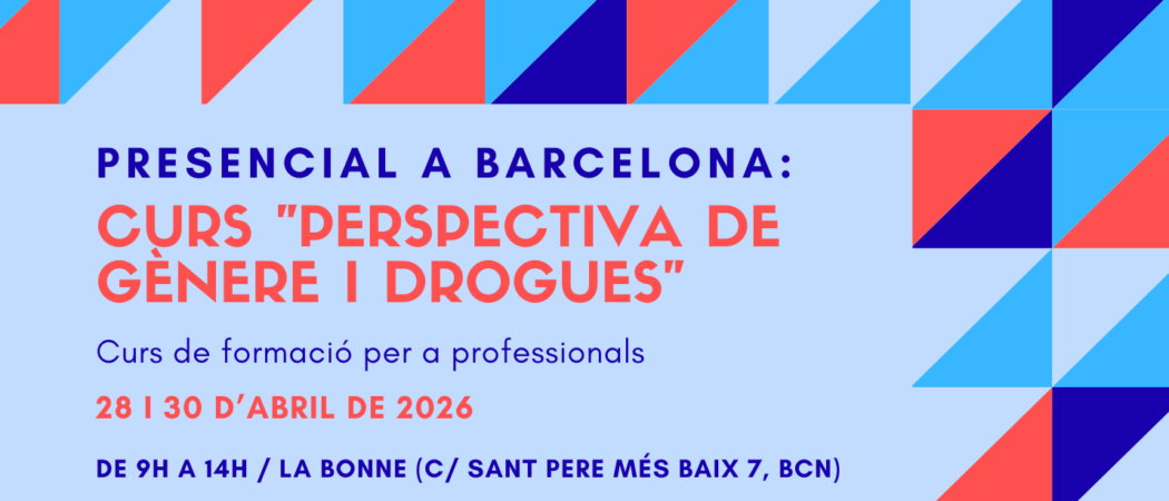 Nova edició del Curs “Perspectiva de gènere i drogues” – Barcelona, 28 i 30 d’abril