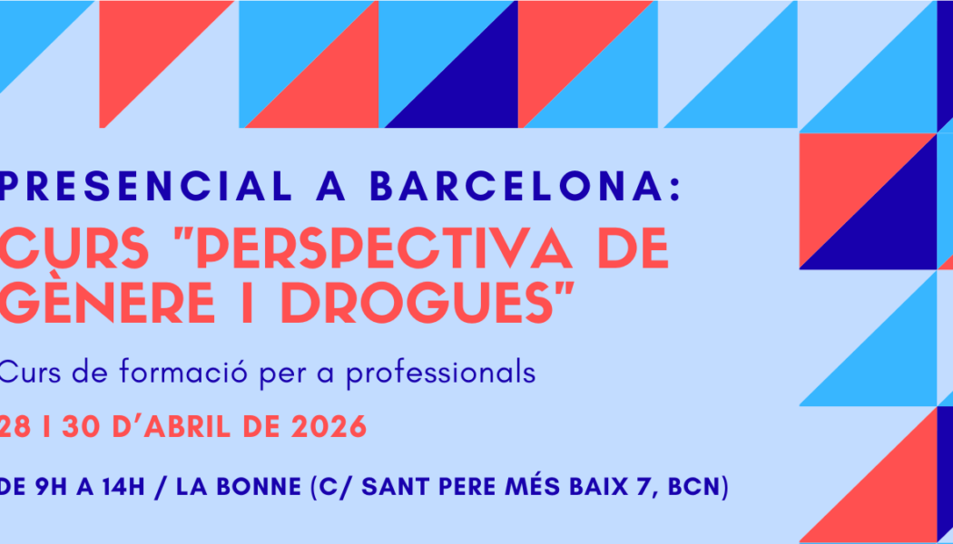 Nova edició del Curs “Perspectiva de gènere i drogues” – Barcelona, 28 i 30 d’abril