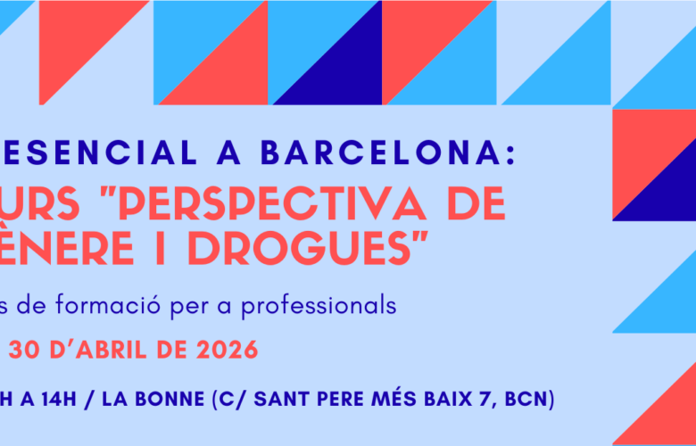 Nova edició del Curs “Perspectiva de gènere i drogues” – Barcelona, 28 i 30 d’abril