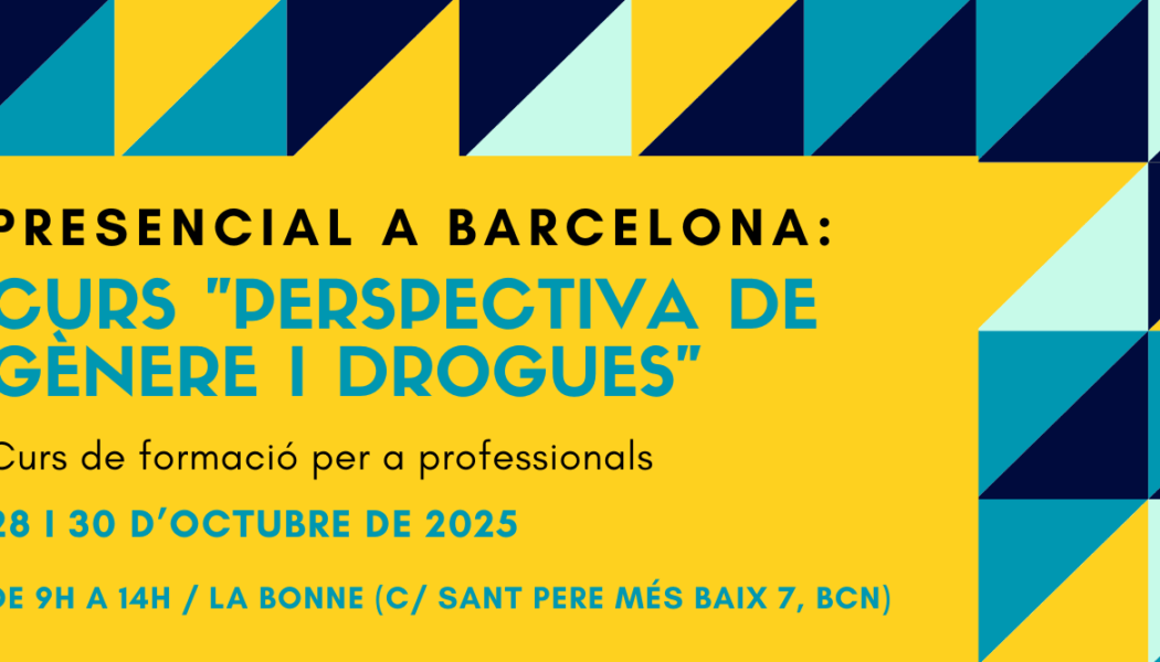Nova edició del Curs “Perspectiva de gènere i drogues” – Barcelona, 26 i 28 de maig