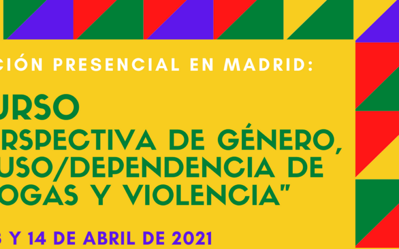 Nueva edición del Curso “Perspectiva de género, abuso / dependencia de drogas y violencia” – Presencial en Madrid